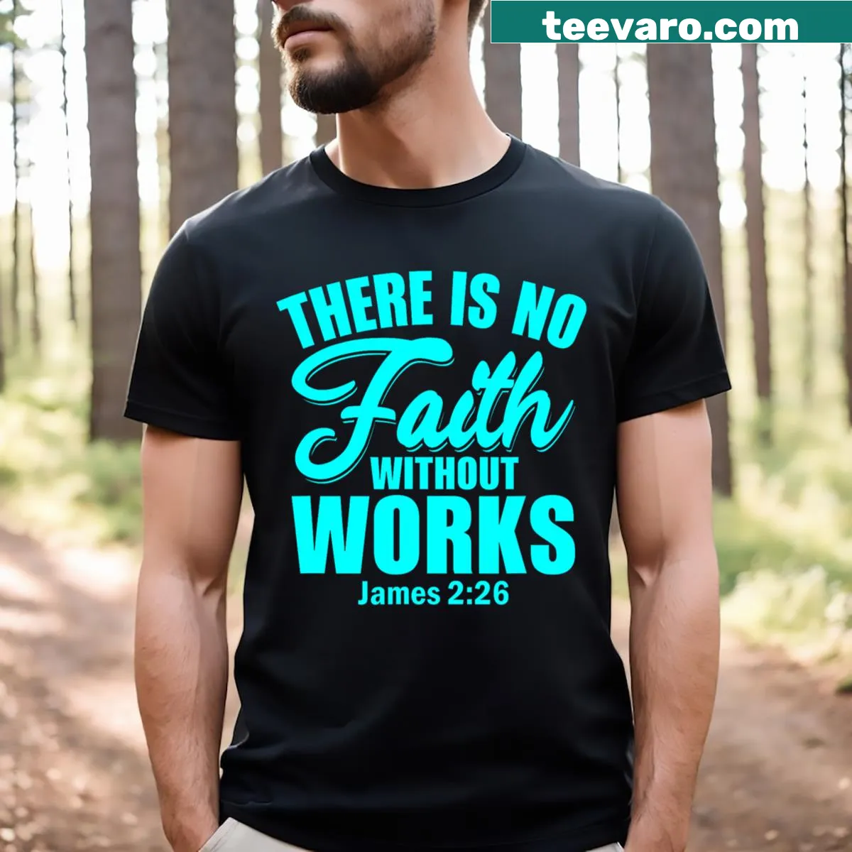 Bold typography of 'There's No Faith Without Works' on a blue tee. — on a men's t-shirt