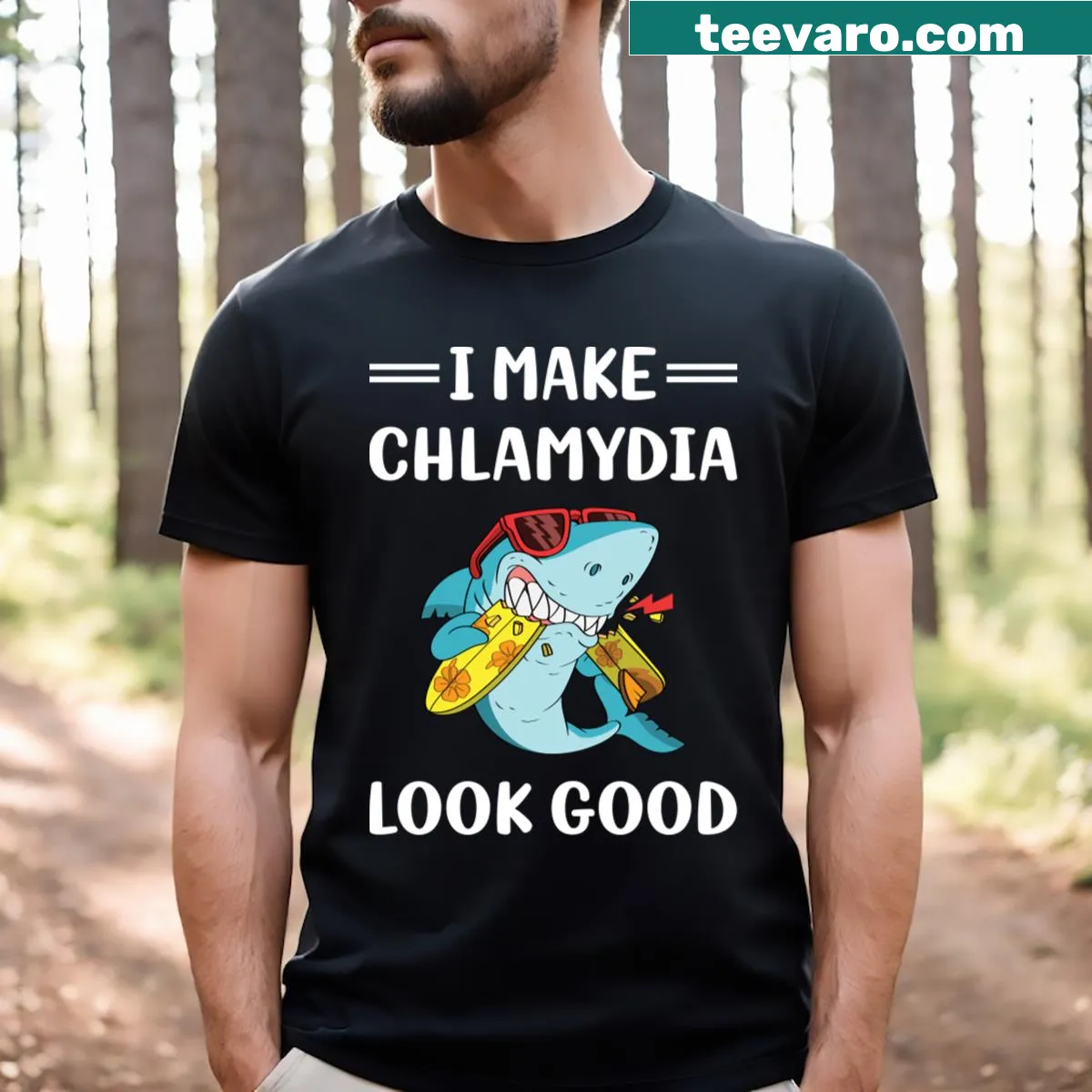 Edgy shirt with the phrase 'I Make Chlamydia Look Good' — on a men's t-shirt