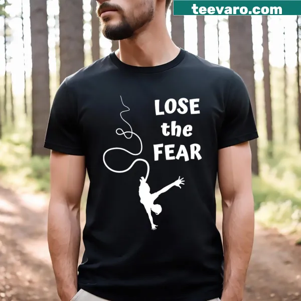 T-shirt with the phrase 'Lose The Fear' promoting courage
