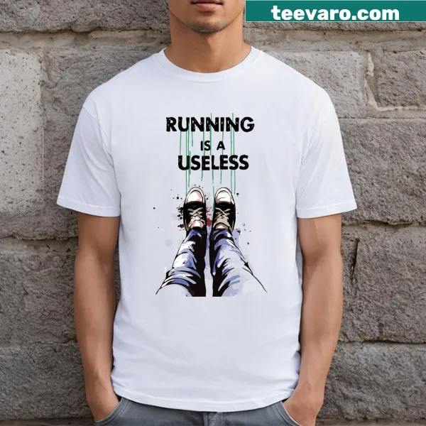Humorous T-shirt with the phrase 'Running Is A Useless' displayed prominently