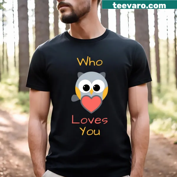 T-shirt with the text 'Who Loves You' in simple typography