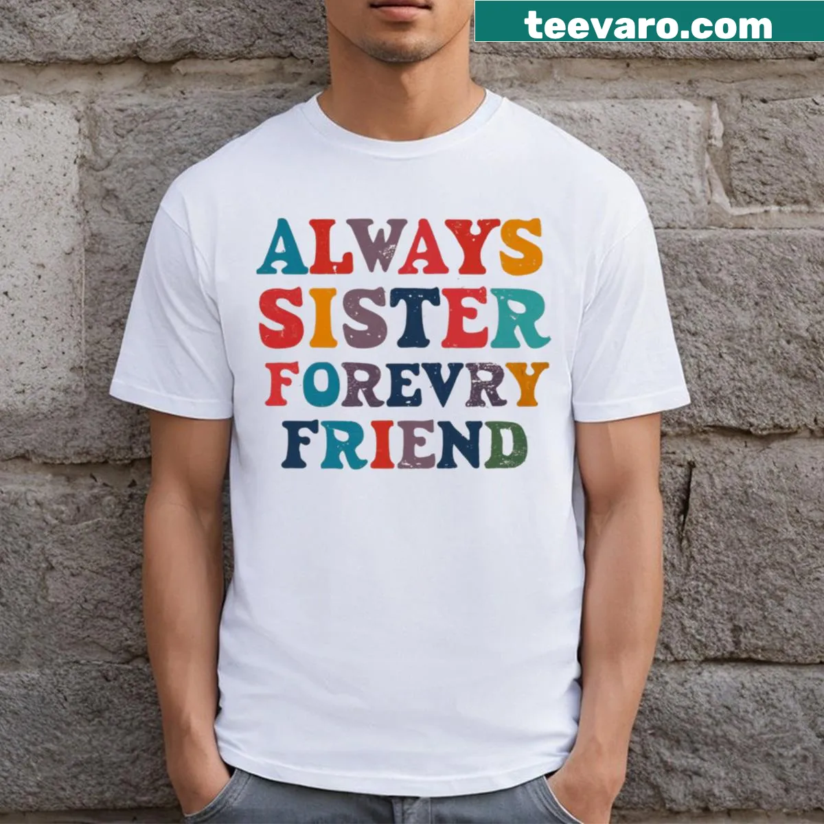Typography T-shirt with 'Always My Sister Forever My Friend' text — on a men's t-shirt