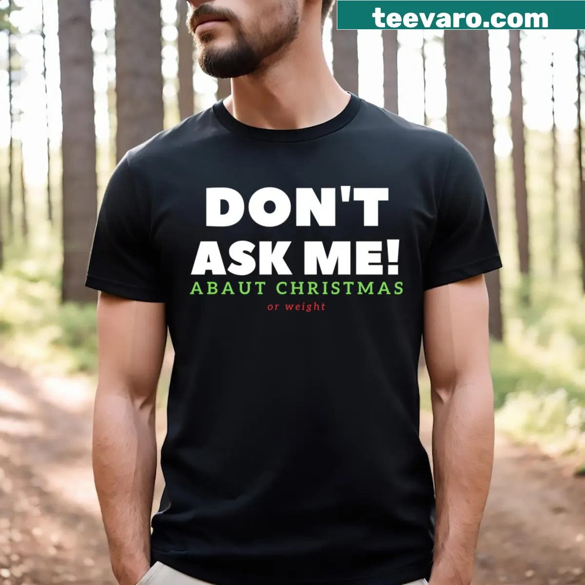 Funny shirt with the phrase 'Dont Ask Me! About Christmas Or Weight' — on a men's t-shirt