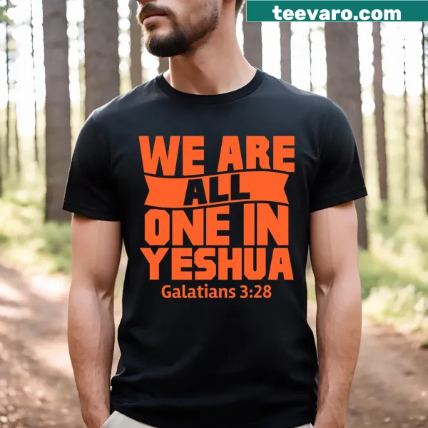 T-shirt featuring the message 'We Are All One In Yeshua'.