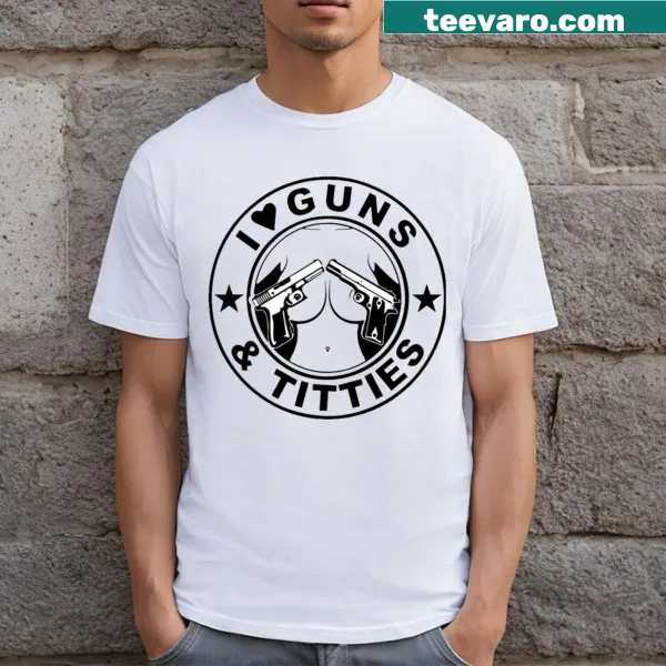 Bold graphic t-shirt with the phrase I Love Guns And Titties