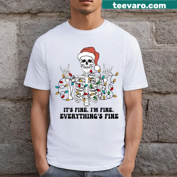 Skeleton t-shirt with 'It's Fine I'm Fine Everything's Fine' text for Christmas