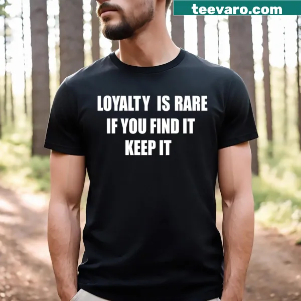 Text design featuring the phrase 'Loyalty Is Rare If You Find It You Keep It.'