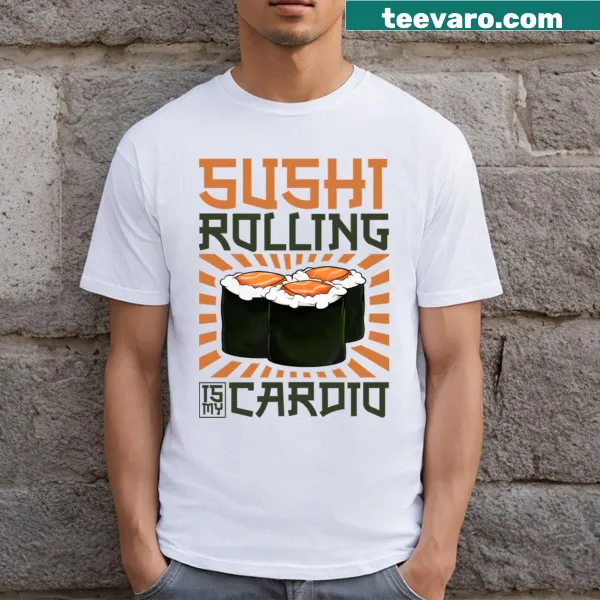 Funny T-shirt with the phrase 'Sushi Rolling Is My Cardio' in playful text