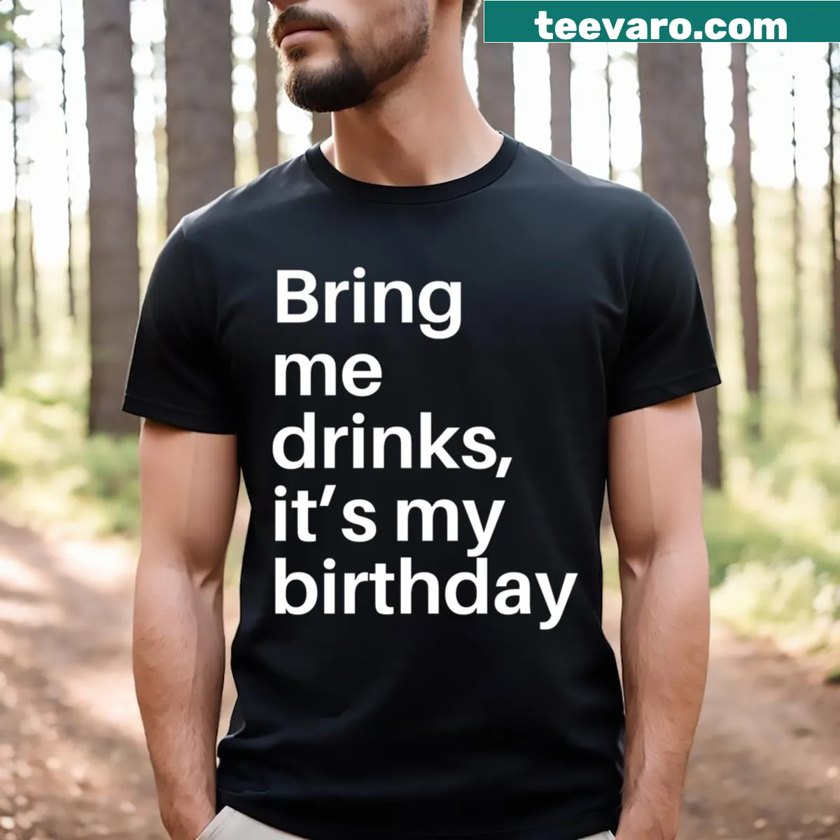 Funny birthday tee saying Bring Me Drinks It's My Birthday — on a men's t-shirt