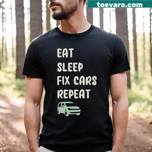 Slogan T-shirt with 'Eat Sleep Fix Cars Repeat' for mechanics