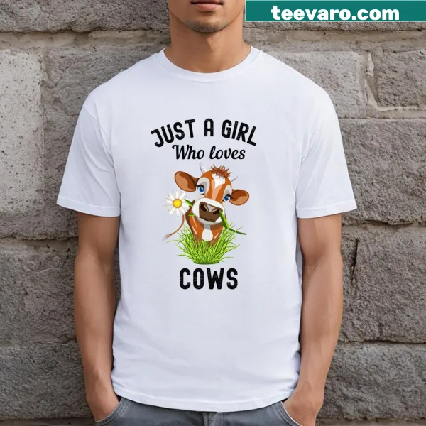 T-shirt with the phrase 'I'm Just A Girl Who Loves Cows'