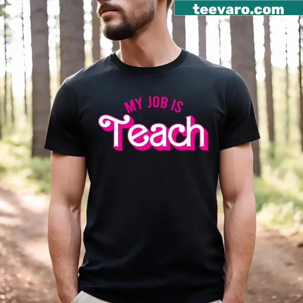 Teacher t-shirt with the text My Job Is Teach for educators
