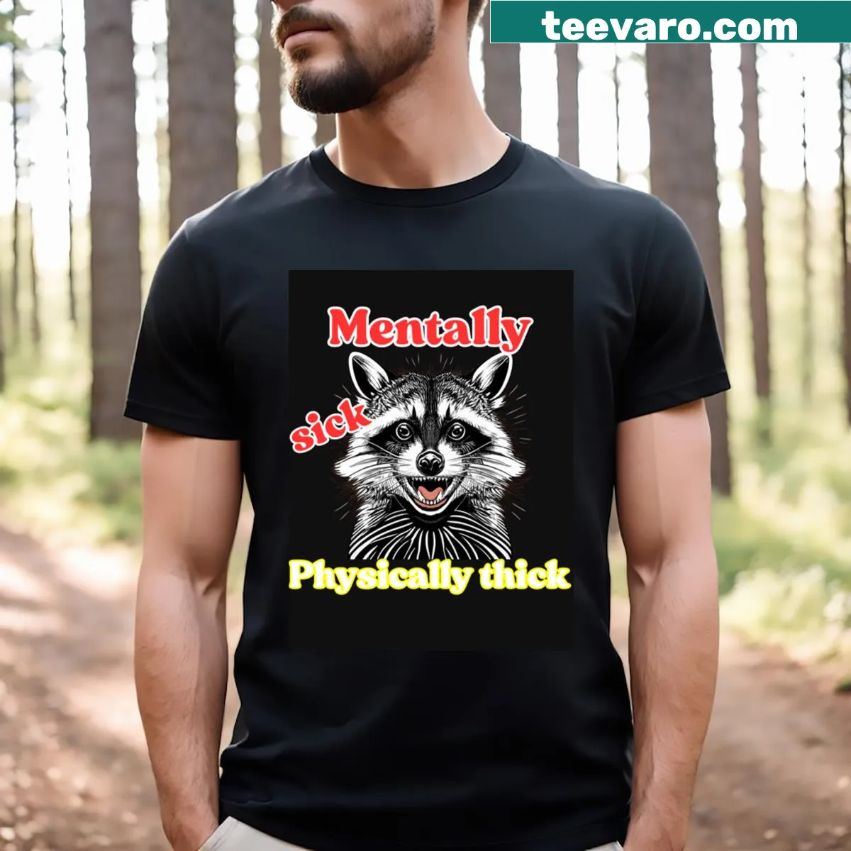 Long t-shirt featuring a raccoon and the phrase 'Mentally Sick Physically Thick' — on a men's t-shirt