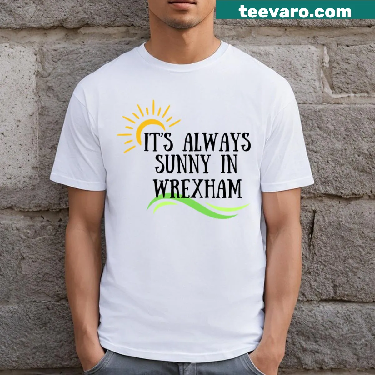 Humorous tee with the phrase 'It's Always Sunny In Wrexham' in playful text — on a men's t-shirt