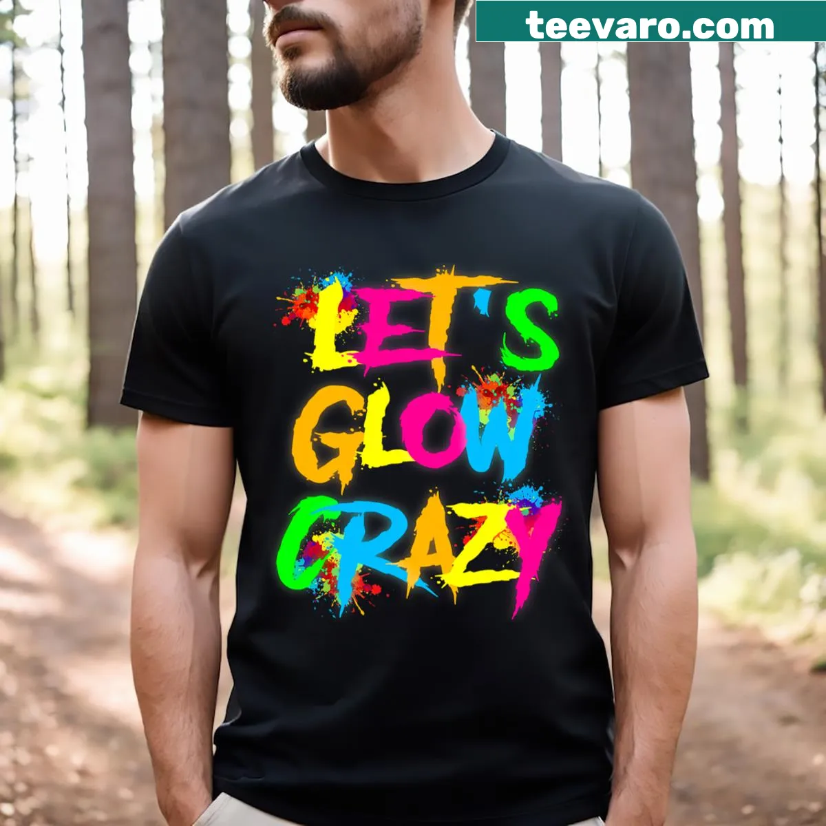 Colorful quote design on Let Glow Crazy T-shirt — on a men's t-shirt