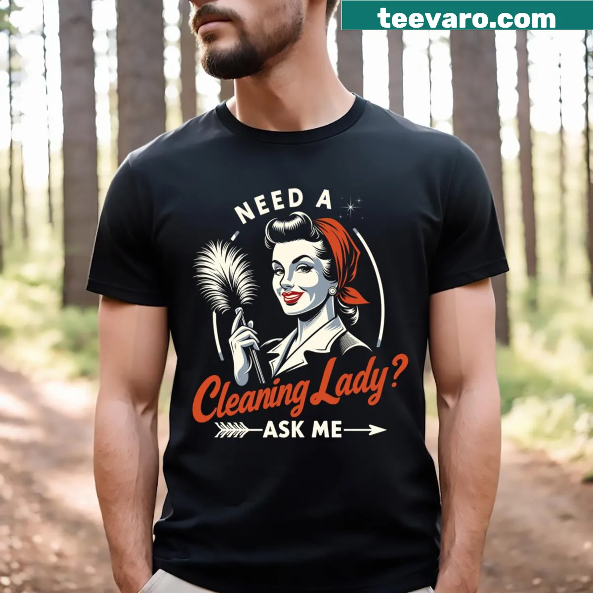Need A Cleaning Lady Ask Me Vintage Housekeeper T-shirt with humorous text — on a men's t-shirt