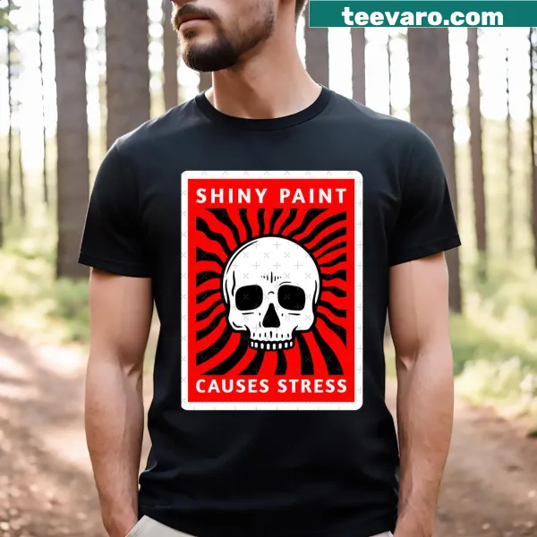 Sarcastic quote about shiny paint graphic t-shirt