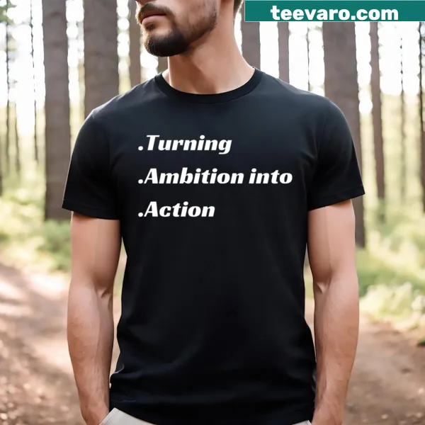 Inspirational T-shirt with text about ambition and action