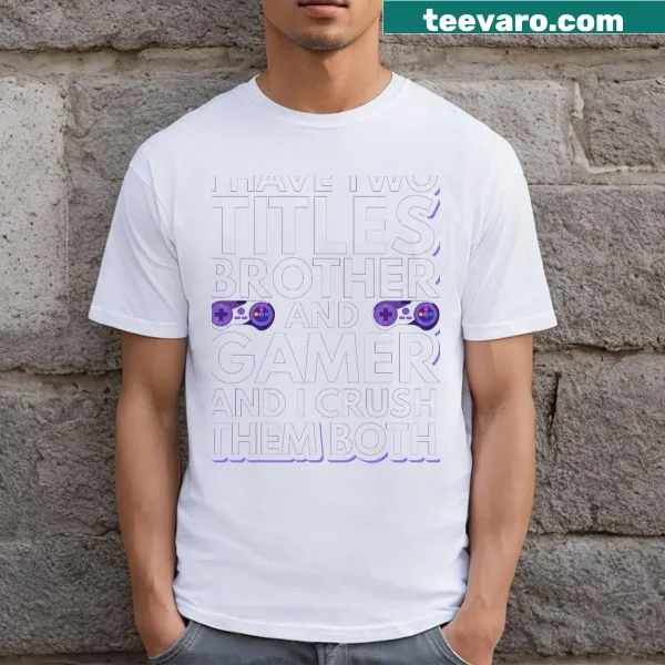 Funny T-shirt highlighting the dual roles of brother and gamer