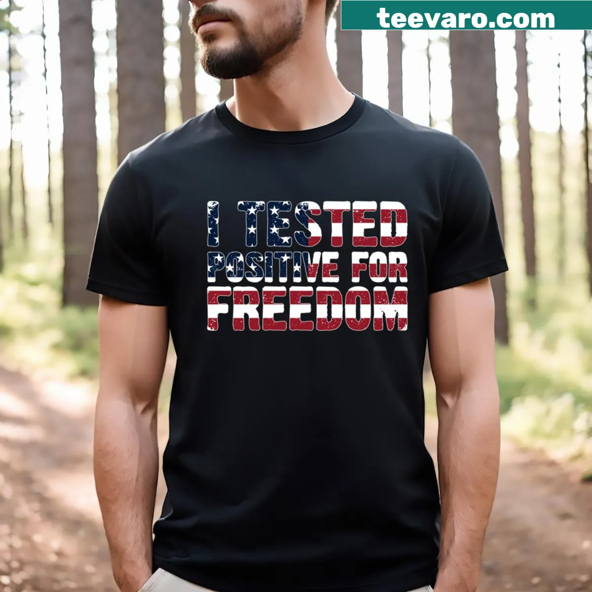 Patriotic shirt with American flag and 'I Tested Positive For Freedom' text — on a men's t-shirt