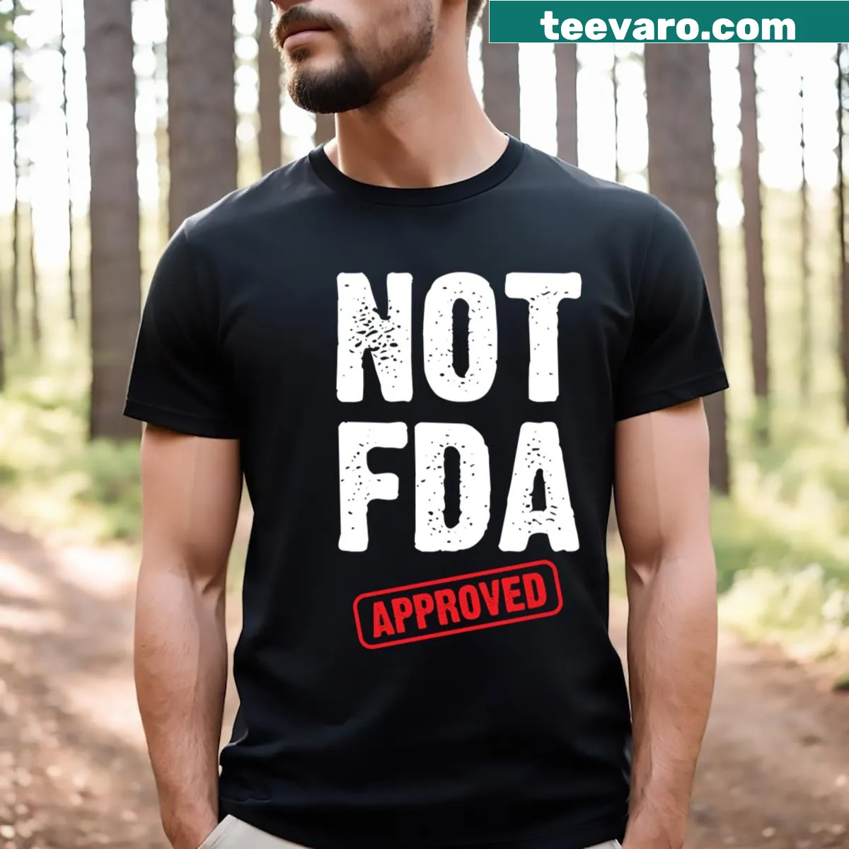 Not FDA Approved T-shirt with a humorous sarcastic saying — on a men's t-shirt
