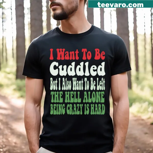 Funny T-shirt expressing a desire for cuddles and solitude