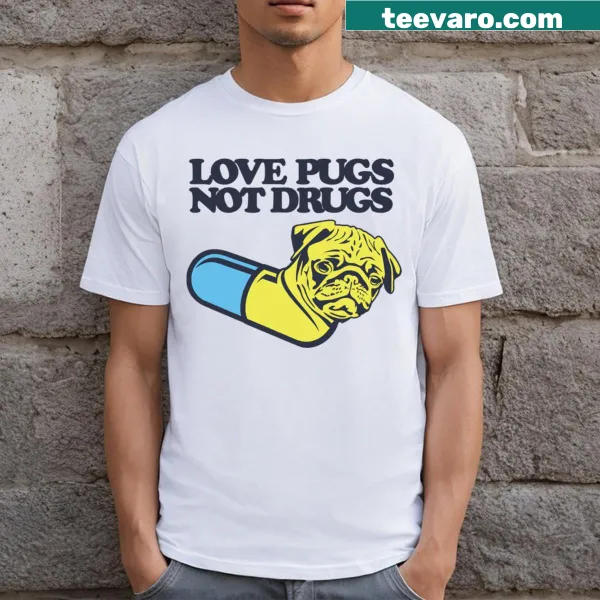 Humorous Love Pugs Not Drugs T-shirt featuring an adorable pug illustration