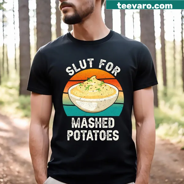 Funny T-shirt with the phrase 'Slut For Mashed Potatoes' in bold text