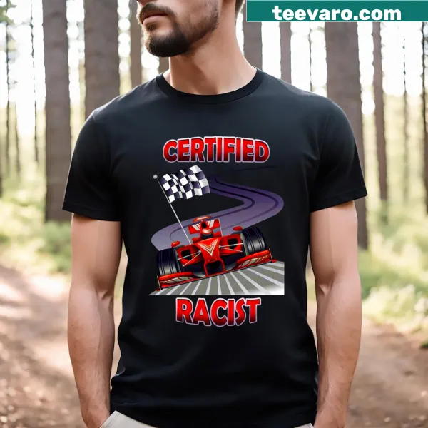 Provocative T-shirt with bold text reading Certified Racist.