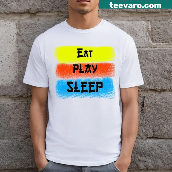 T-shirt with the phrase 'Eat Play Sleep' in a simple design