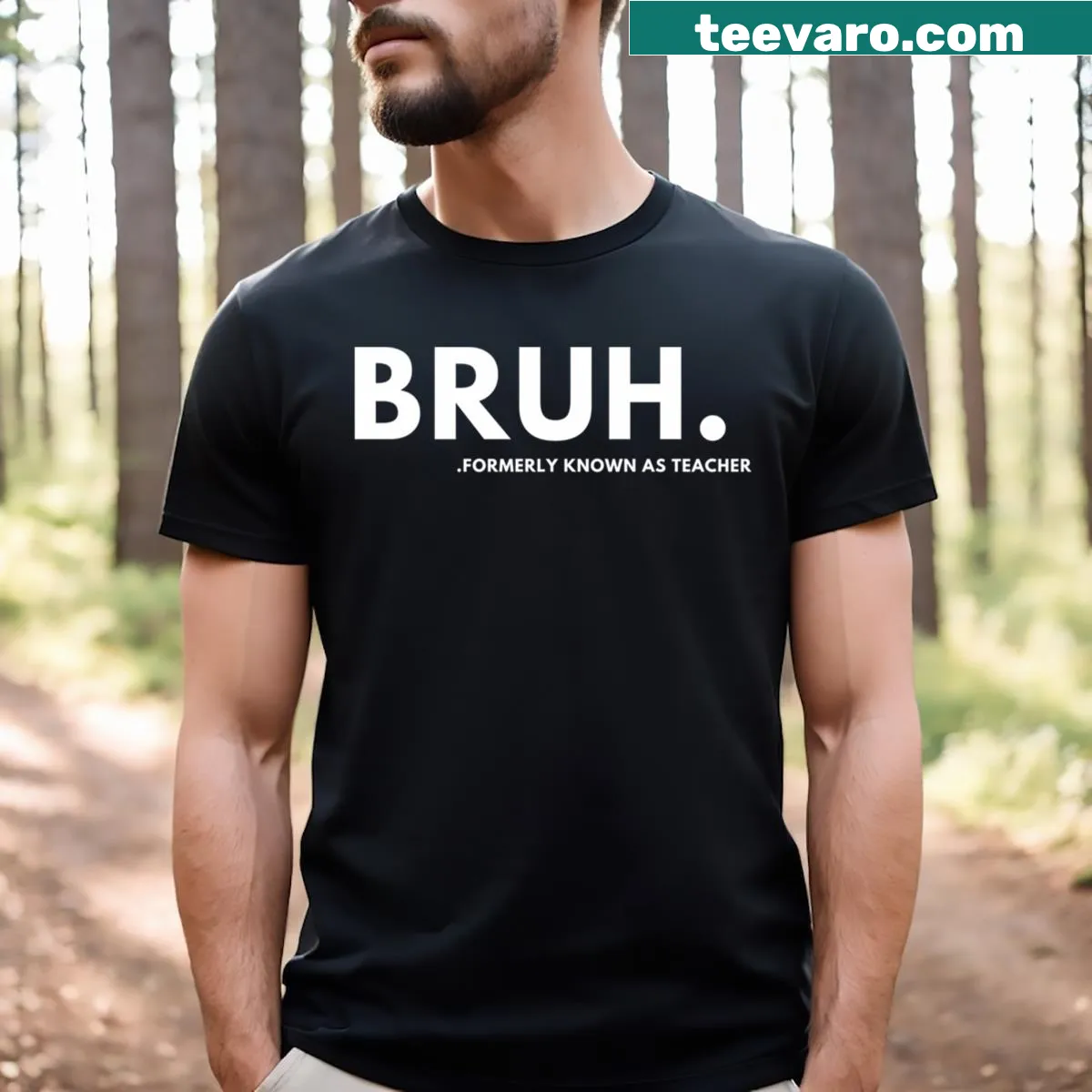 Funny t-shirt for teachers with the phrase 'Bruh Formerly Known As Teacher' — on a men's t-shirt