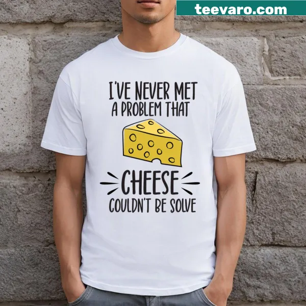 Funny cheese quote t-shirt with humorous typography