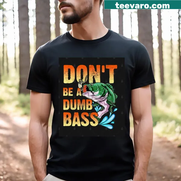 Funny fishing T-shirt with 'Don't Be Dumb' text for dads