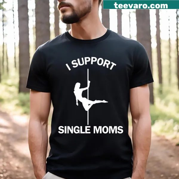 Funny T-shirt with the phrase 'I Support Single Moms' for casual wear