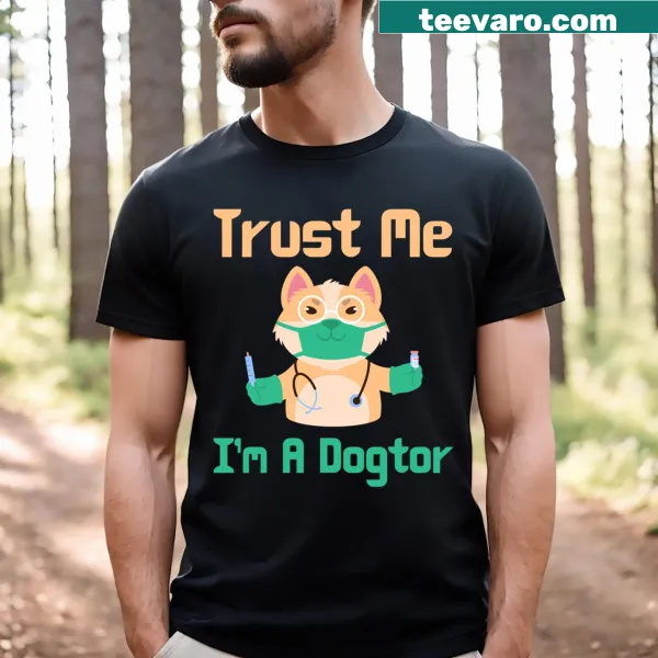 Humorous t-shirt with 'Trust Me I'm A Dogtor' text