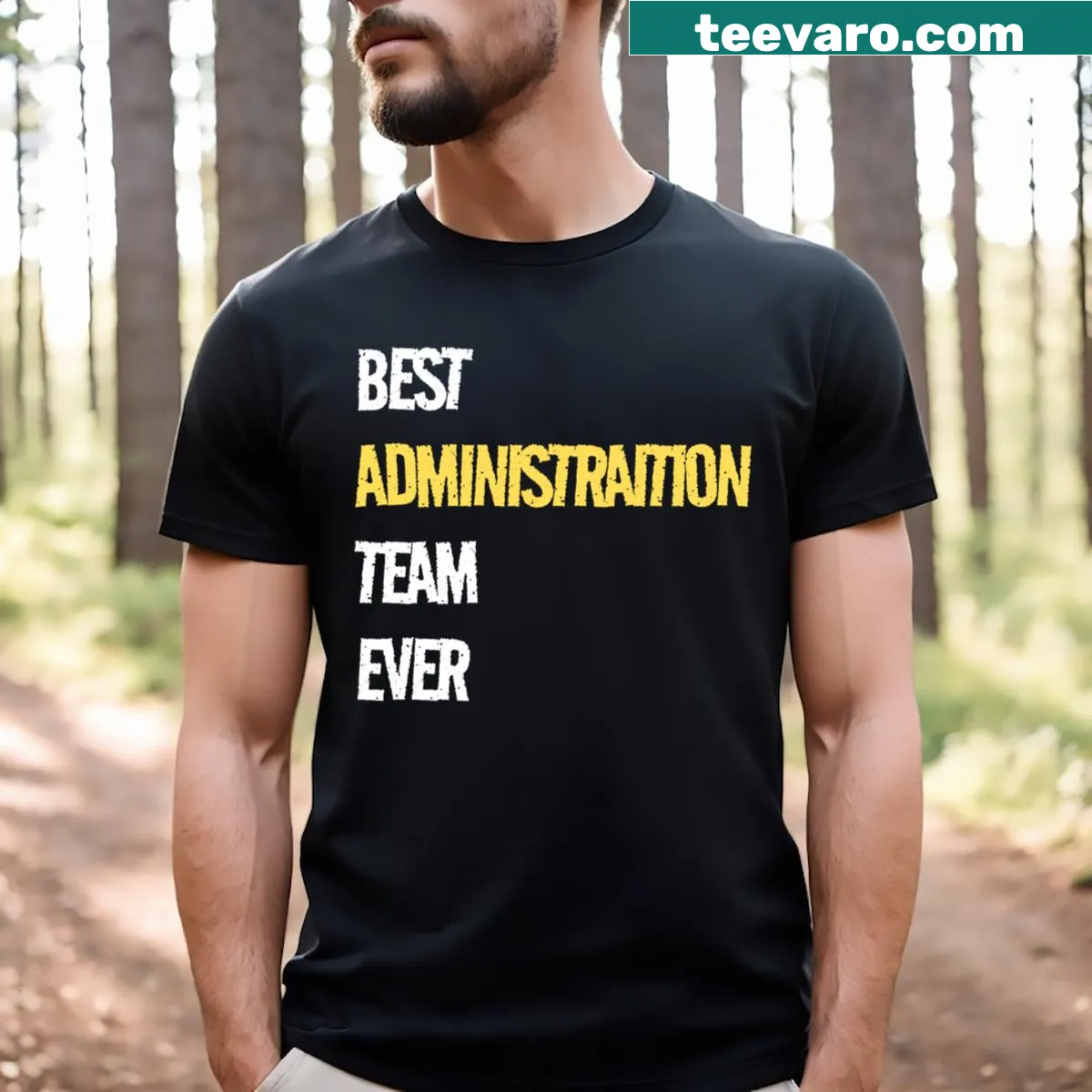 Funny T-shirt for the best administration team ever — on a men's t-shirt