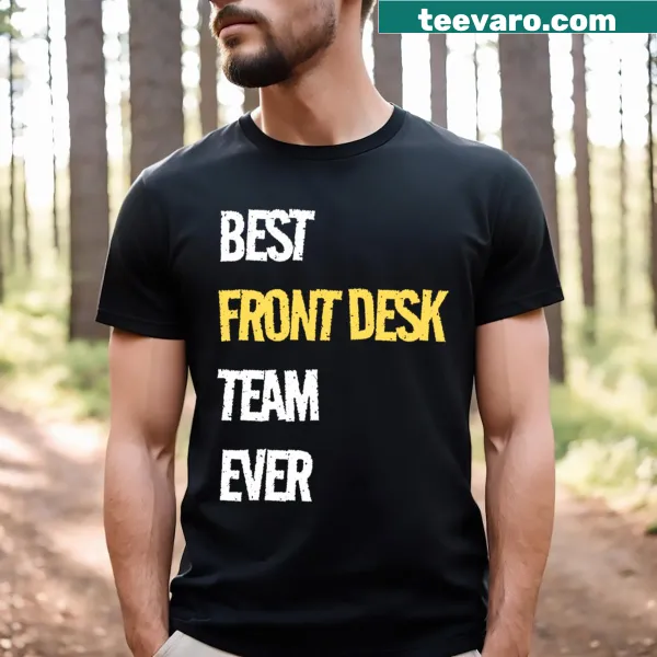 Funny T-shirt for the best front desk team ever