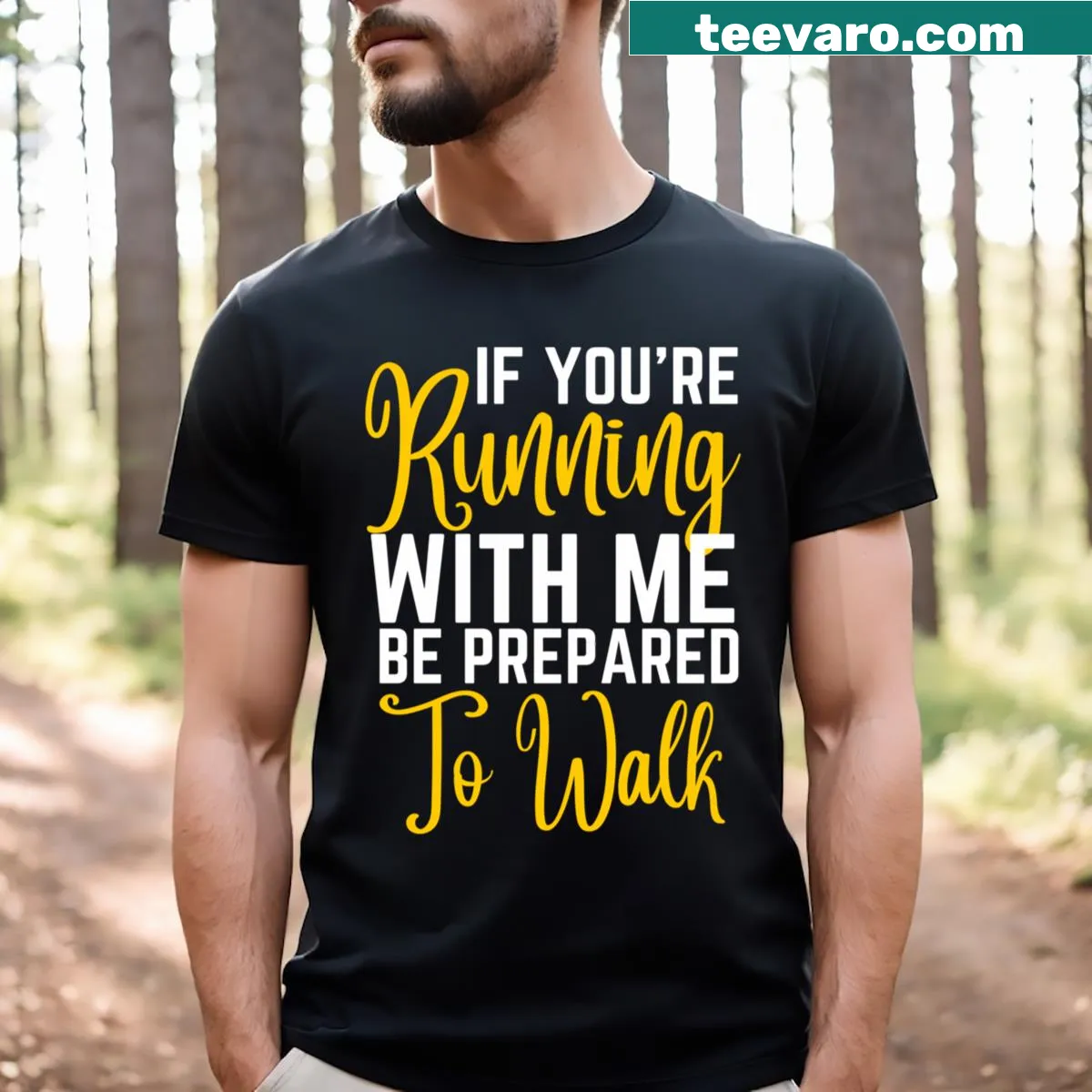 Typographic design stating 'If You're Running With Me Be Prepared To Walk' — on a men's t-shirt