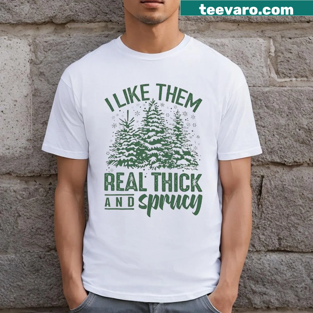 Humorous Christmas T-shirt with 'I Like Them Real Thick And Sprucy' text — on a men's t-shirt