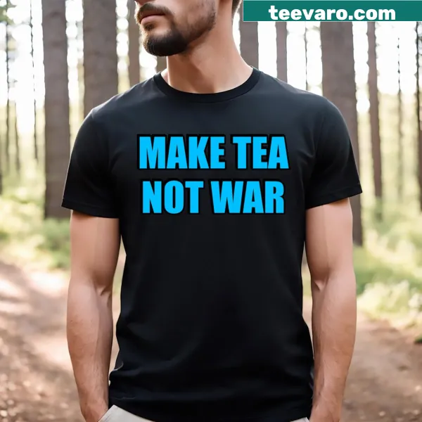 T-shirt with the phrase 'Make Tea Not War' in playful text