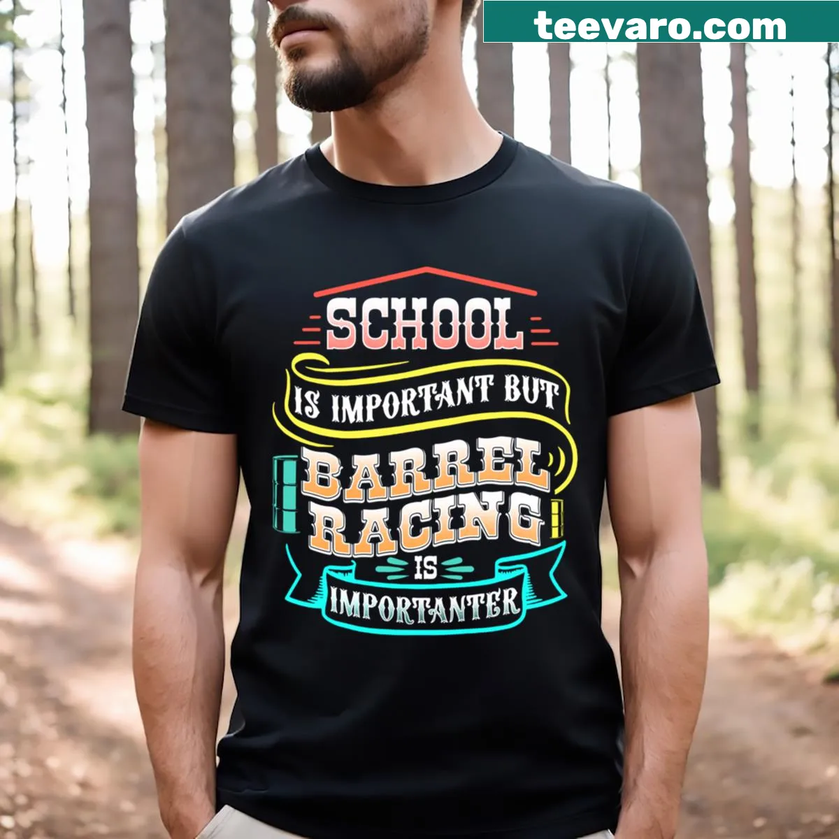 Humorous T-shirt with 'School Is Important But Barrel Racing Is Importanter' — on a men's t-shirt