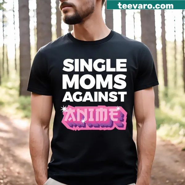 Funny slogan for single moms against anime on a T-shirt