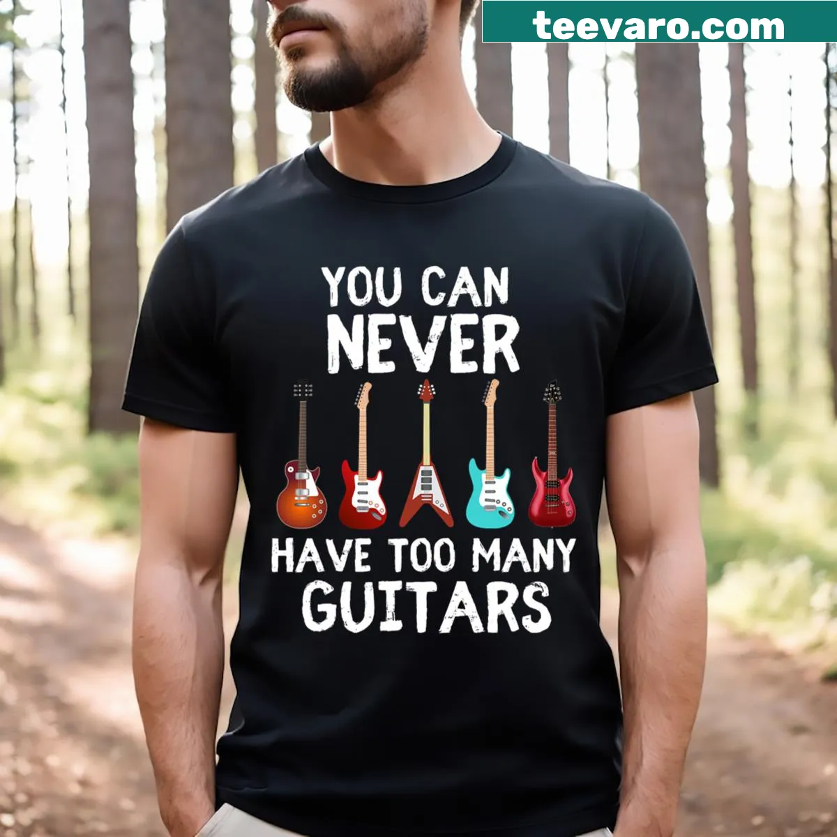 Funny musician shirt stating 'You Can Never Have Too Many Guitars' in bold text — on a men's t-shirt