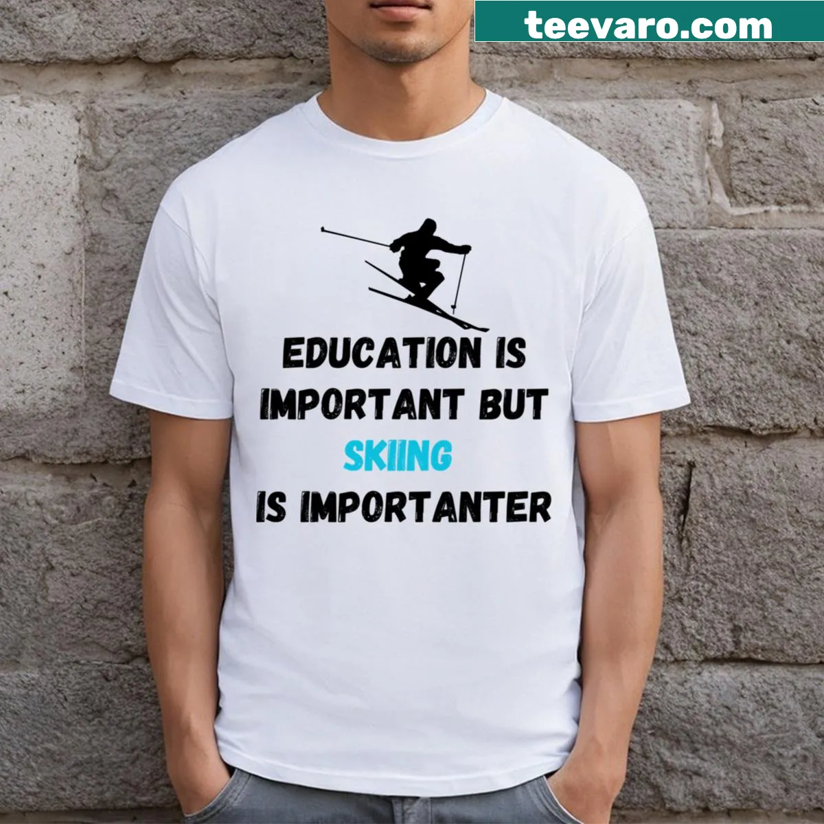 Education is Important But Skiing is Importanter shirt — on a men's t-shirt