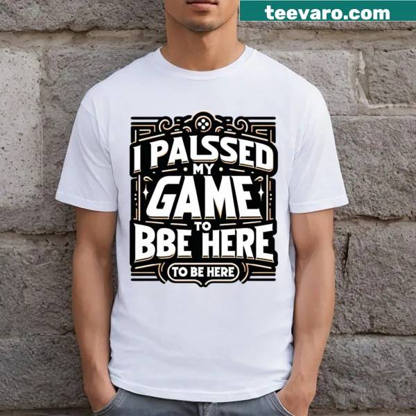 Graphic tee with the text 'I Paused My Game To Be Here' for gamers.