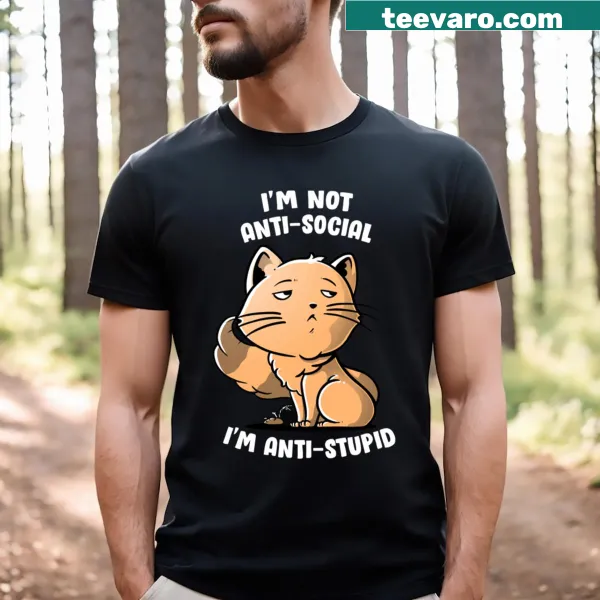 T-shirt featuring the text 'I'm Not Antisocial, I'm Antistupid'