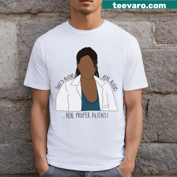 Martha Jones quote T-shirt featuring That's Aliensreal Aliensreal Proper Aliens!