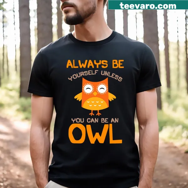 T-shirt with a humorous saying about being an owl