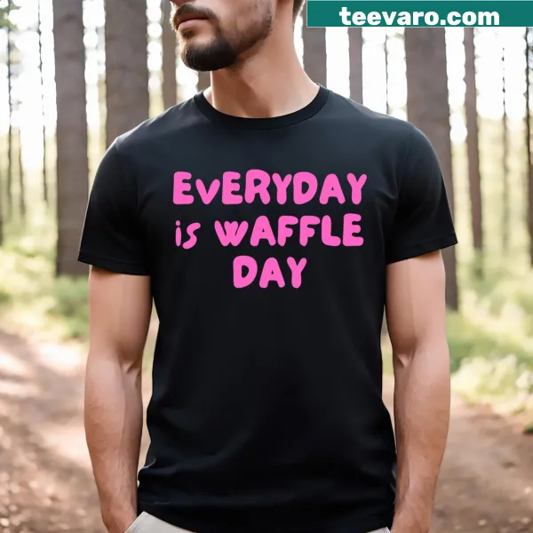 Sarcastic typography Everyday Is Waffle Day on a T-shirt