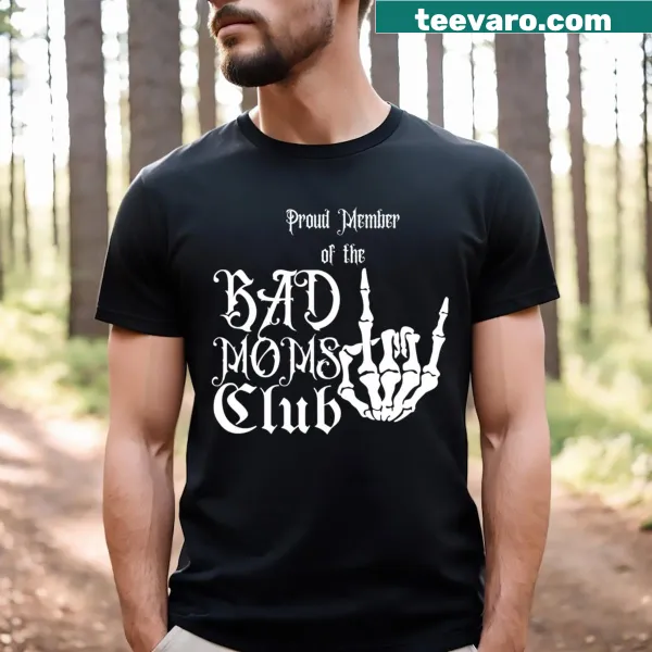T-shirt for moms featuring 'Proud Member Of The Bad Moms Club' in fun typography